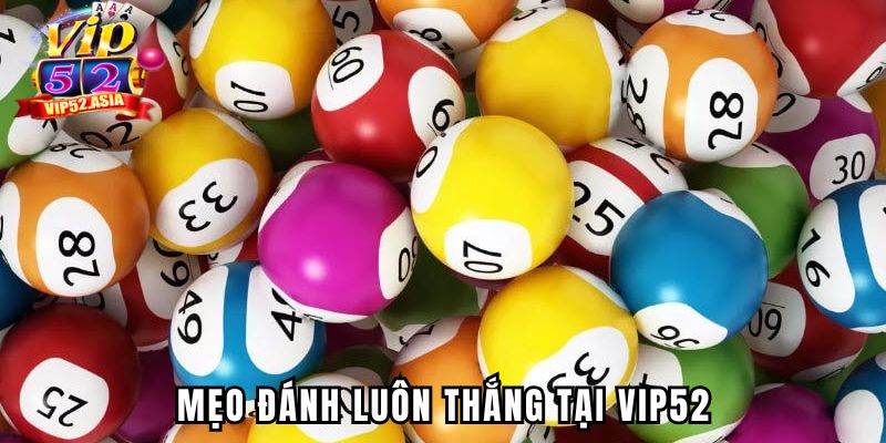 Mẹo đánh luôn thắng tại Vip52