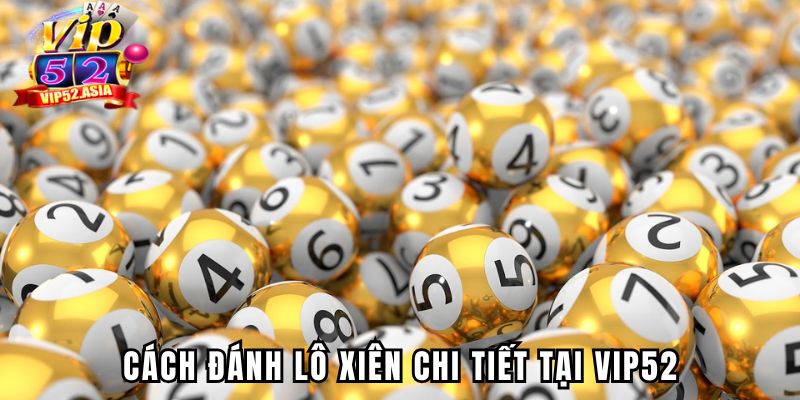 Cách chơi lô xiên nâng cao