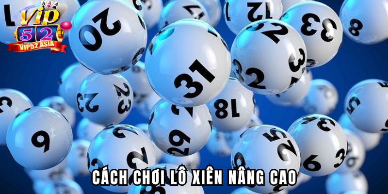 Cách đánh lô xiên chi tiết tại Vip52