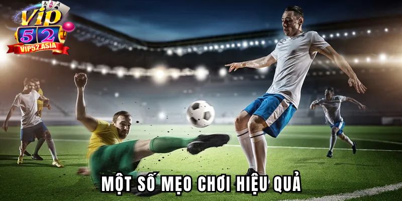 Một số mẹo chơi hiệu quả