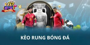 Tìm hiểu kèo rung là gì